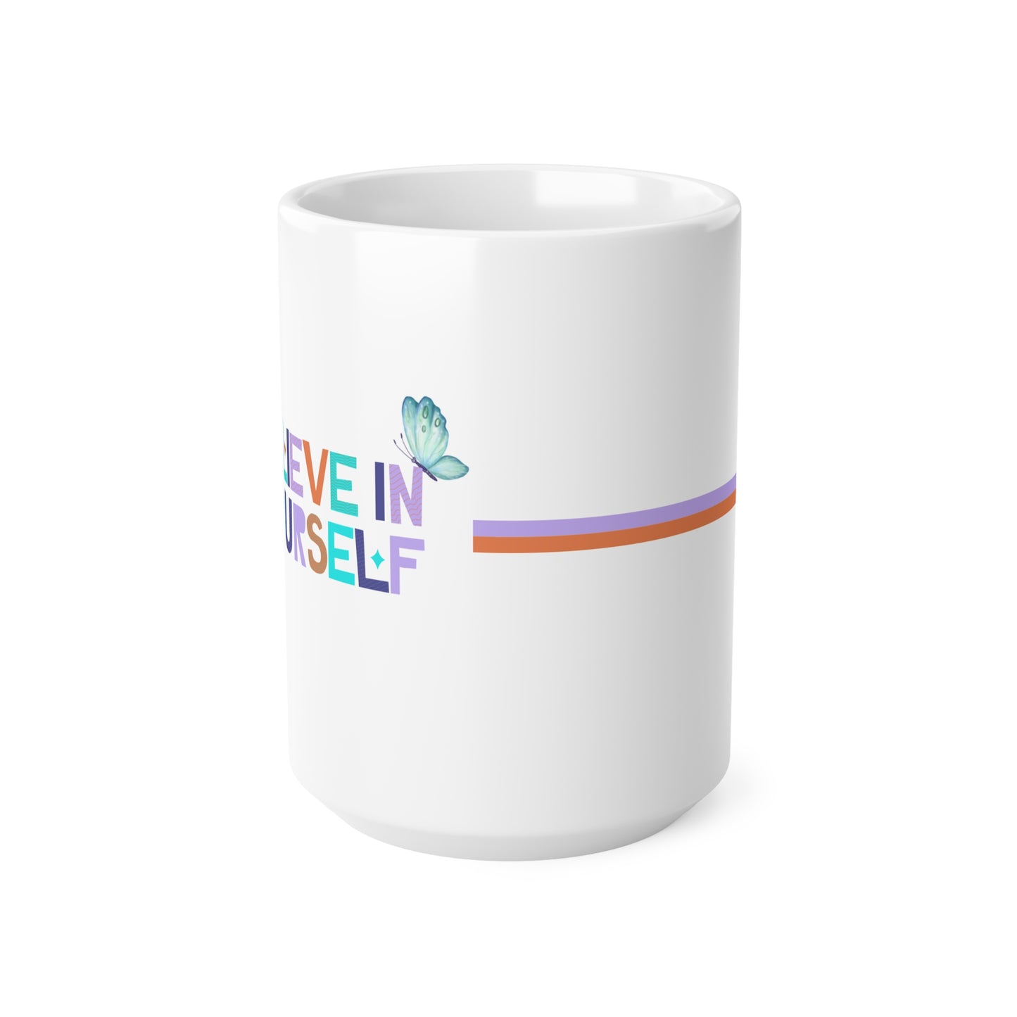 Believe In Yourself - Ceramic Coffee Cups, 11oz, 15oz